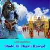 Bhole Ki Chaali Kawad